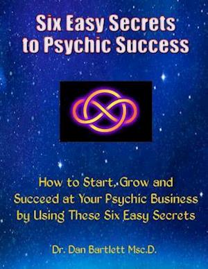 Six Easy Secrets to Psychic Success