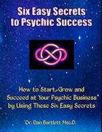 Six Easy Secrets to Psychic Success
