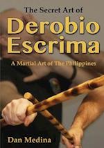 The Secret Art of Derobio Escrima