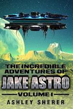 The Incredible Adventures of Jake Astro Volume I