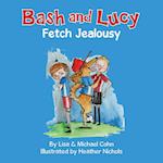 Bash and Lucy Fetch Jealousy