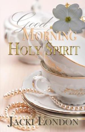 Good Morning Holy Spirit