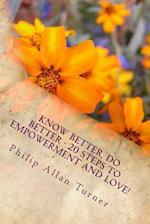 Know Better, Do Better - 20 Steps to Empowerment and Love!