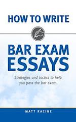 How to Write Bar Exam Essays: Strategies and Tactics to Help You Pass the Bar Exam 