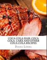 Coca Cola Ham, Coca Cola Cake and Other Coca Cola Recipes