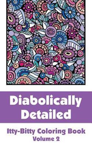 Diabolically Detailed Itty-Bitty Coloring Book (Volume 2)