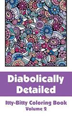 Diabolically Detailed Itty-Bitty Coloring Book (Volume 2)