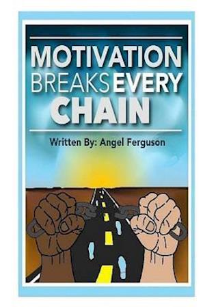 Motivation Breaks Every Chain