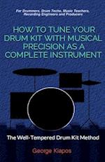 How to Tune Your Drum Kit with Musical Precision as a Complete Instrument