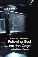 Following God into the Cage: A 40-Day Devotional 