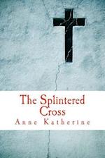 The Splintered Cross