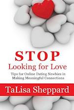Stop Looking for Love