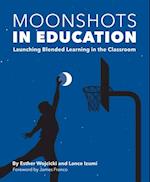 Moonshots in Education : Launching Blended Learning in the Classroom