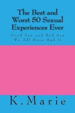 The Best and Worst 50 Sexual Experiences Ever