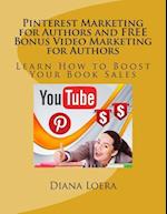 Pinterest Marketing for Authors and Free Bonus Video Marketing for Authors