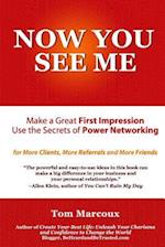 Now You See Me - Make a Great First Impression - Use Secrets of Power Networking