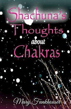 Shachuna's Thoughts about Chakras