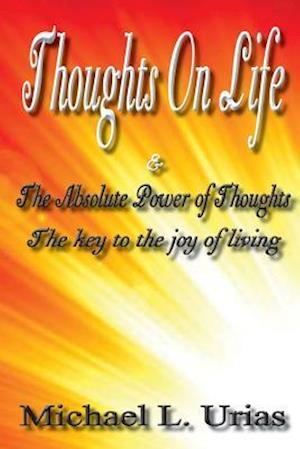 Thoughts on Life and the Absolute Power of Thought