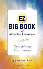 The EZ Big Book of Alcoholics Anonymous