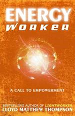 Energyworker: A Call to Empowerment 