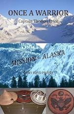 Once a Warrior: Captain Thomas Price Mission - Alaska! 