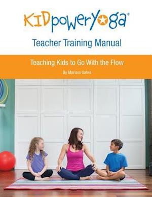 Kid Power Yoga Teacher Training Manual