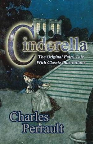 Cinderella (the Original Fairy Tale with Classic Illustrations)