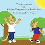 The Adventures of Kayden Kangaroo and Brody Bear a New Day, a New Friend