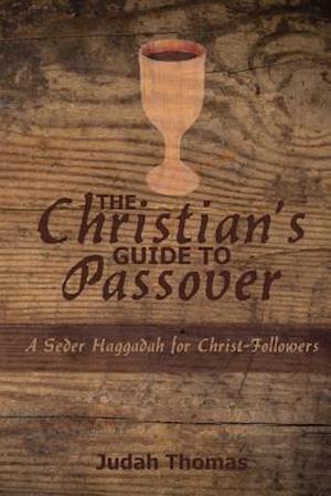 The Christian's Guide to Passover