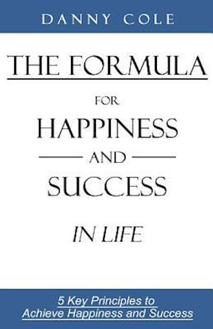 The Formula for Happiness and Success in Life