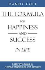The Formula for Happiness and Success in Life