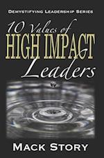 10 Values of High Impact Leaders: Demystifying Leadership Series 