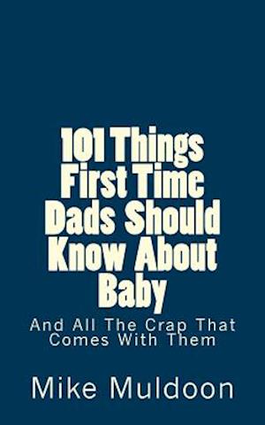 101 Things First Time Dads Should Know About Baby