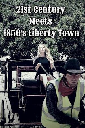 21st Century Meets 1850's Liberty Town