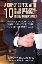 A Cup of Coffee with 10 of the Top Personal Injury Attorneys in the United States