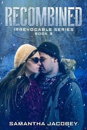 Recombined: Book 3 of the Irrevocable Series