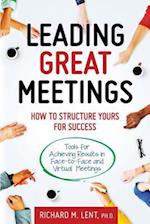 Leading Great Meetings: How to Structure Yours for Success 