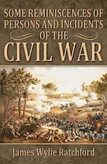 Some Reminiscences of Persons and Incidents of the Civil War