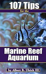 107 Tips for the Marine Reef Aquarium