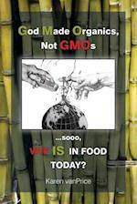 God Made Organics, Not Gmos