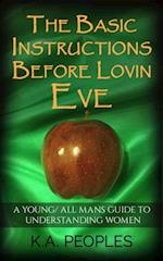 Basic Instructions Before Lovin Eve- A Young/ All Man's Guide To Understanding Women