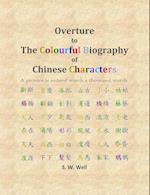 Overture to The Colourful Biography of Chinese Characters