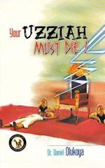 Your Uzziah Must Die