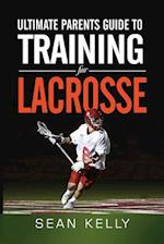 Ultimate Parents Guide to Training for Lacrosse