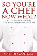 So You're a Chef Now What?