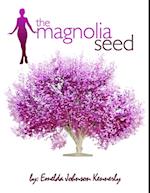 The Magnolia Seed : From Last Child to First Lady