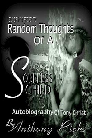 Random Thoughts of a Soulless Child