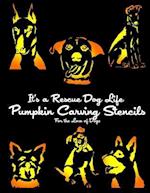 It's a Rescue Dog Life Pumpkin Carving Stencils: For the Love of Dogs 