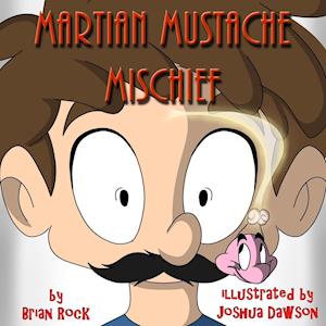 Martian Mustache Mischief