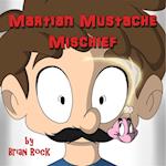 Martian Mustache Mischief